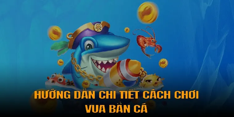 Hướng Dẫn Chơi Vua Bắn Cá Tại 789WIN: Bí Quyết Thắng Lớn
